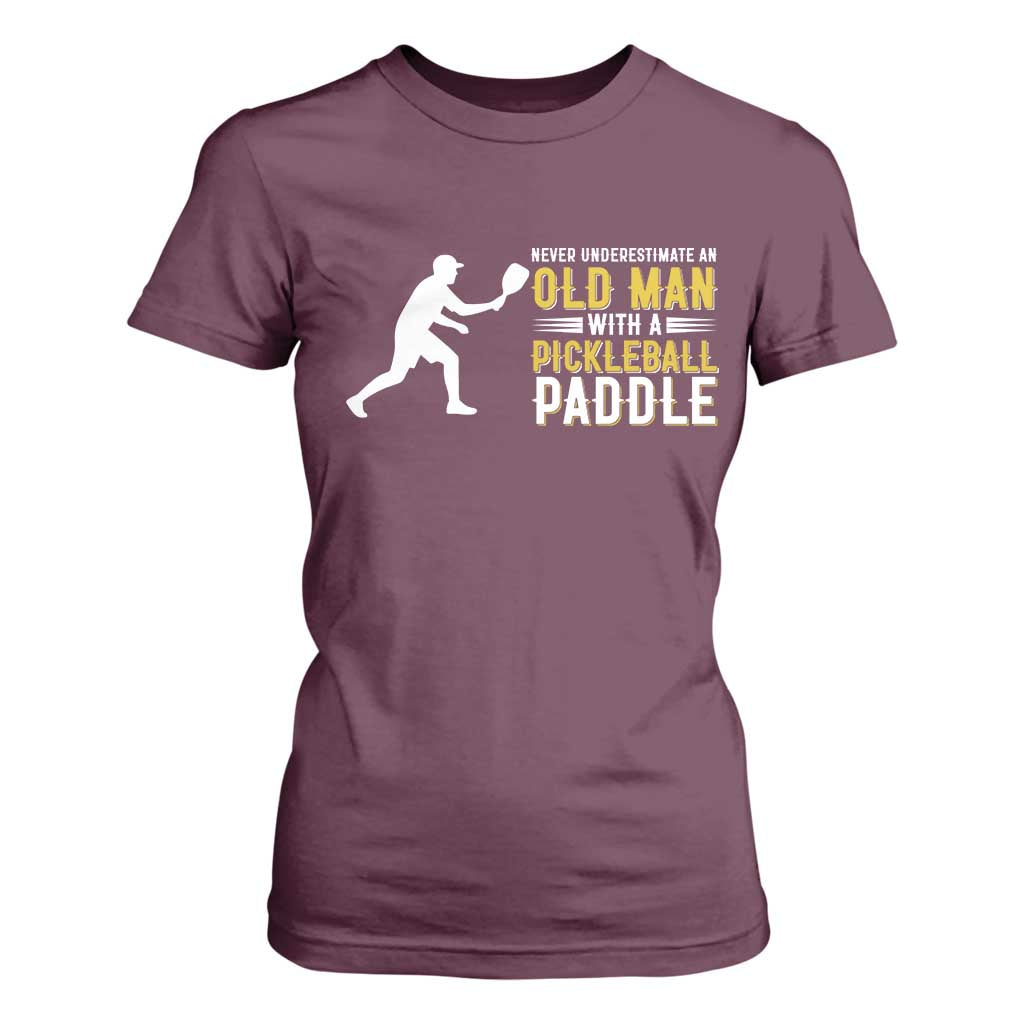 Funny Pickleball Lover T Shirt For Women Never Underestimate Old Man TS12 Maroon Print Your Wear