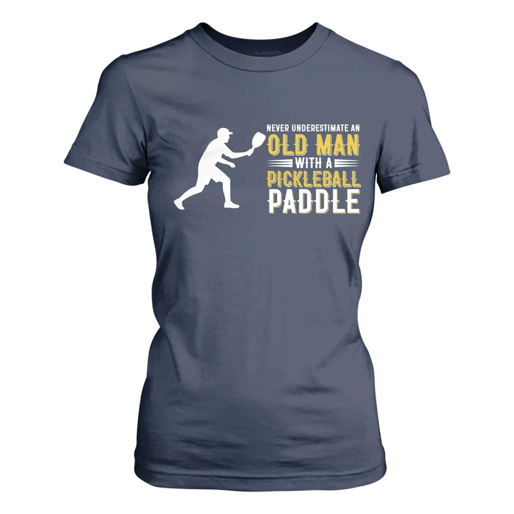 Funny Pickleball Lover T Shirt For Women Never Underestimate Old Man TS12 Navy Print Your Wear