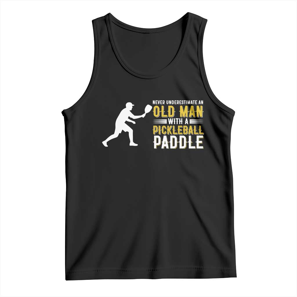 Funny Pickleball Lover Tank Top Never Underestimate Old Man TS12 Black Print Your Wear