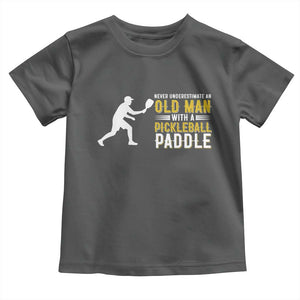 Funny Pickleball Lover Toddler T Shirt Never Underestimate Old Man TS12 Dark Heather Print Your Wear
