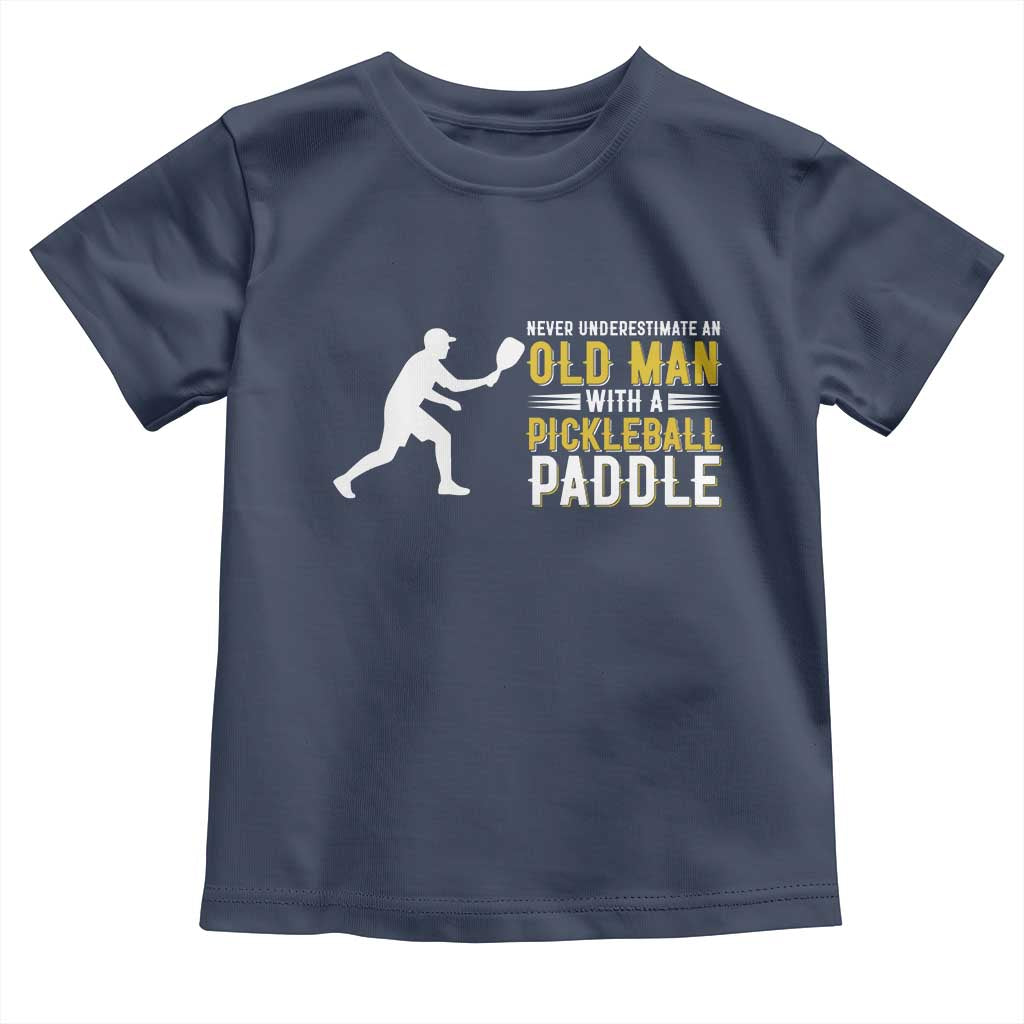 Funny Pickleball Lover Toddler T Shirt Never Underestimate Old Man TS12 Navy Print Your Wear