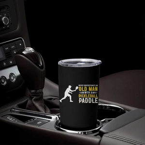 Funny Pickleball Lover Tumbler Cup Never Underestimate Old Man TS12 Print Your Wear