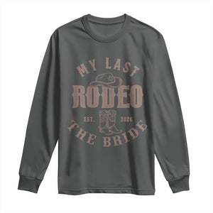 My Last Rodeo Western Bachelorette Party Bride 2026 Long Sleeve Shirt Cowgirl Bridal Gift TS12 Dark Heather Print Your Wear