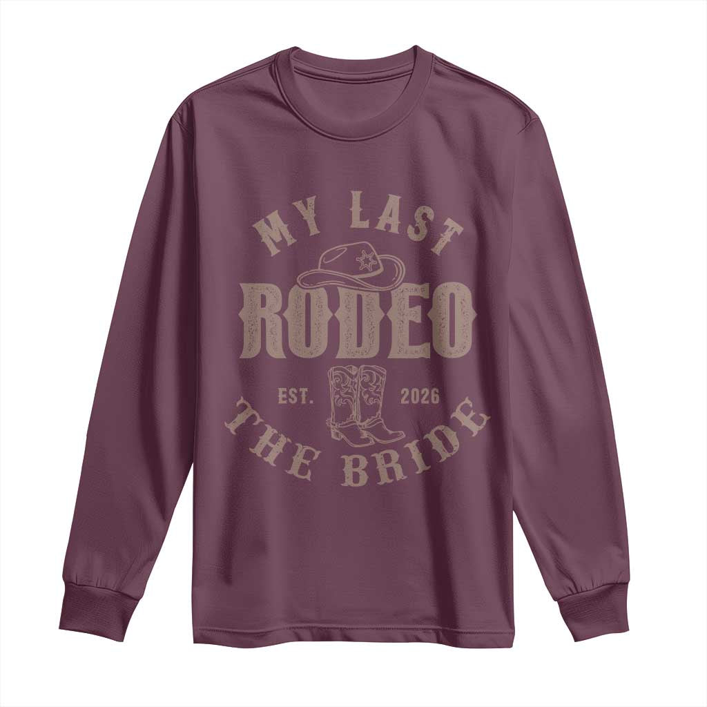 My Last Rodeo Western Bachelorette Party Bride 2026 Long Sleeve Shirt Cowgirl Bridal Gift TS12 Maroon Print Your Wear