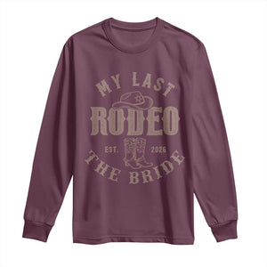 My Last Rodeo Western Bachelorette Party Bride 2026 Long Sleeve Shirt Cowgirl Bridal Gift TS12 Maroon Print Your Wear