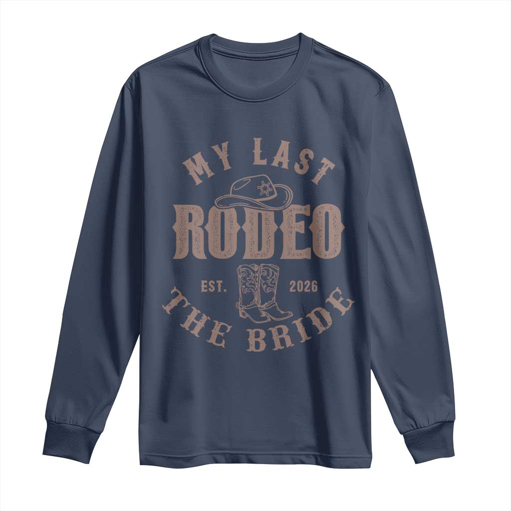 My Last Rodeo Western Bachelorette Party Bride 2026 Long Sleeve Shirt Cowgirl Bridal Gift TS12 Navy Print Your Wear
