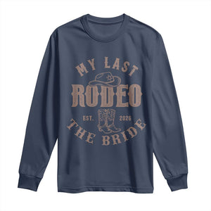 My Last Rodeo Western Bachelorette Party Bride 2026 Long Sleeve Shirt Cowgirl Bridal Gift TS12 Navy Print Your Wear