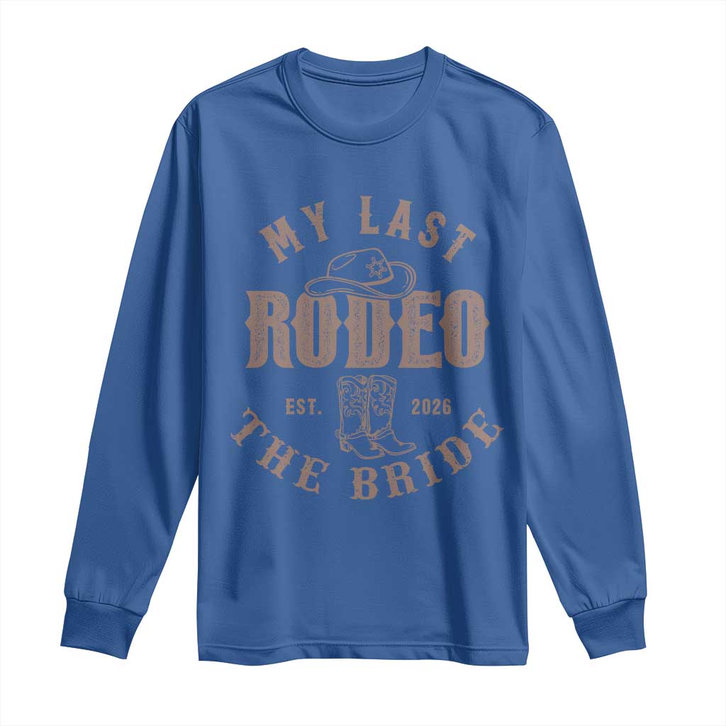 My Last Rodeo Western Bachelorette Party Bride 2026 Long Sleeve Shirt Cowgirl Bridal Gift TS12 Royal Blue Print Your Wear