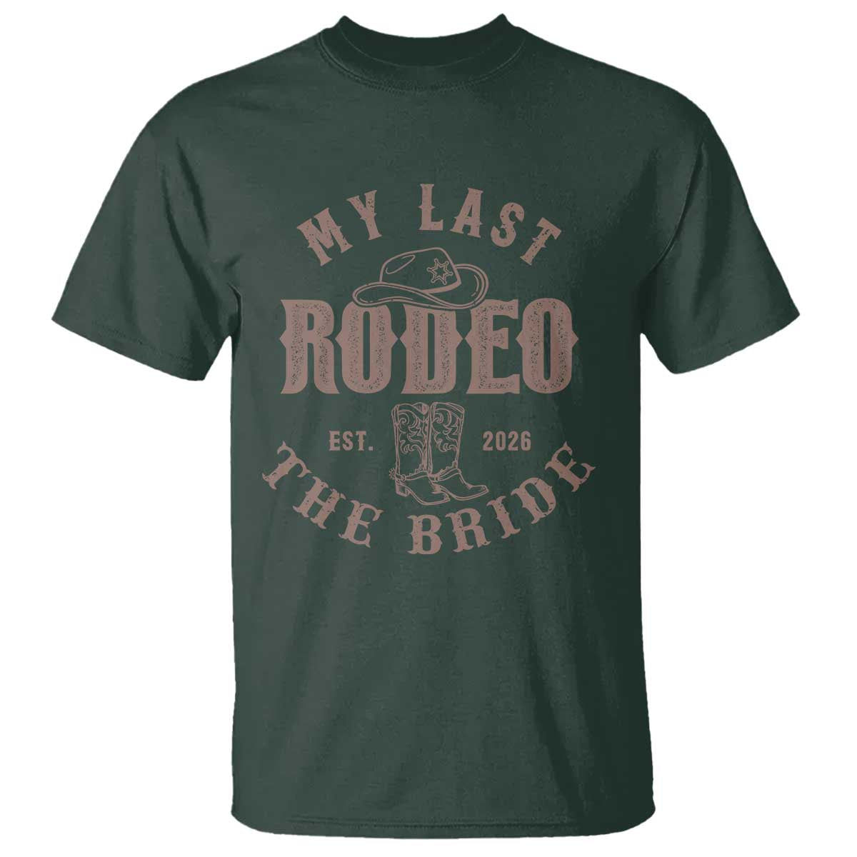 My Last Rodeo Western Bachelorette Party Bride 2026 T Shirt Cowgirl Bridal Gift TS12 Dark Forest Green Print Your Wear