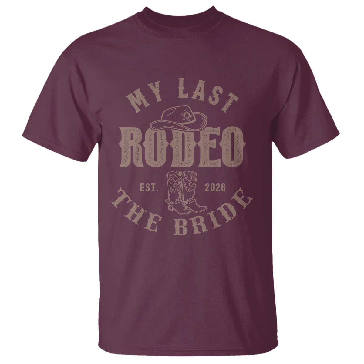 My Last Rodeo Western Bachelorette Party Bride 2026 T Shirt Cowgirl Bridal Gift TS12 Maroon Print Your Wear