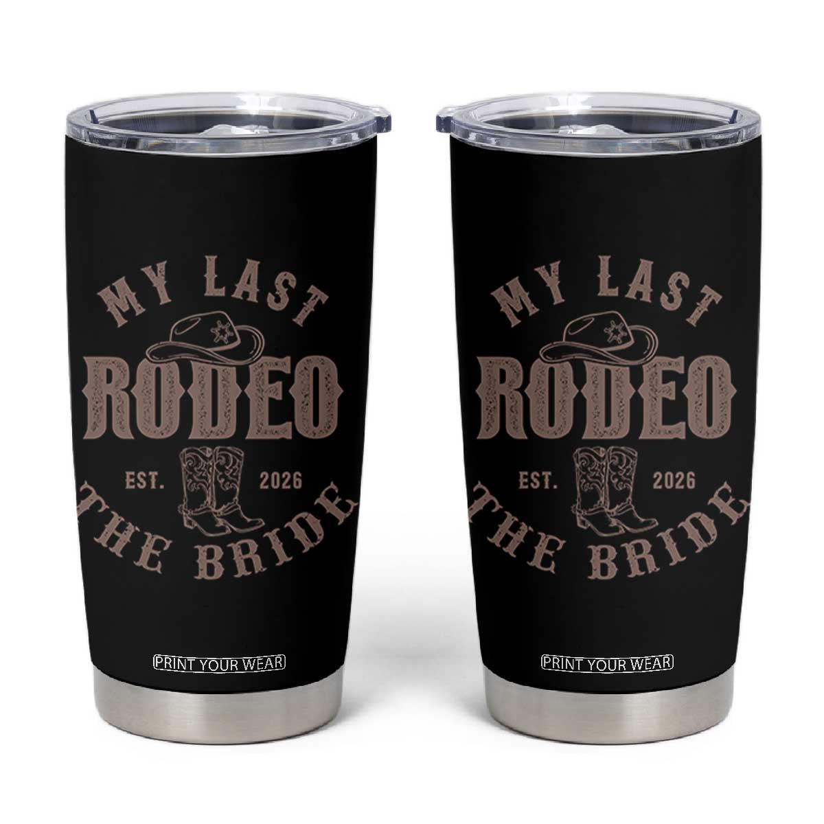 My Last Rodeo Western Bachelorette Party Bride 2026 Tumbler Cup Cowgirl Bridal Gift TS12 Black Print Your Wear
