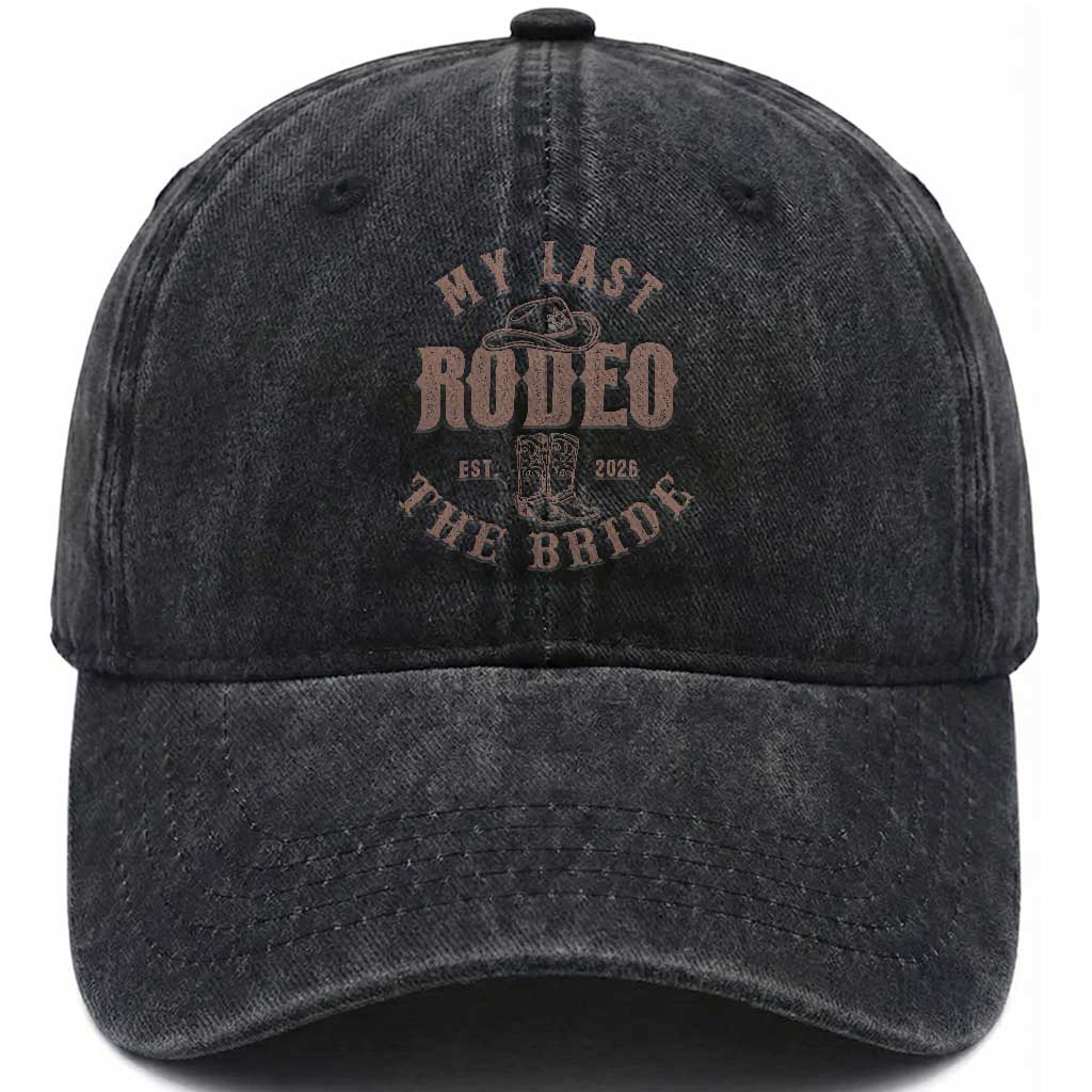 My Last Rodeo Western Bachelorette Party Bride 2026 Washed Cotton Baseball Cap Cowgirl Bridal Gift TS12 Print Your Wear