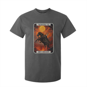 Headless Horseman T Shirt For Kid Where Is My Head Gothic Tarot Gift TS12 Dark Heather Print Your Wear