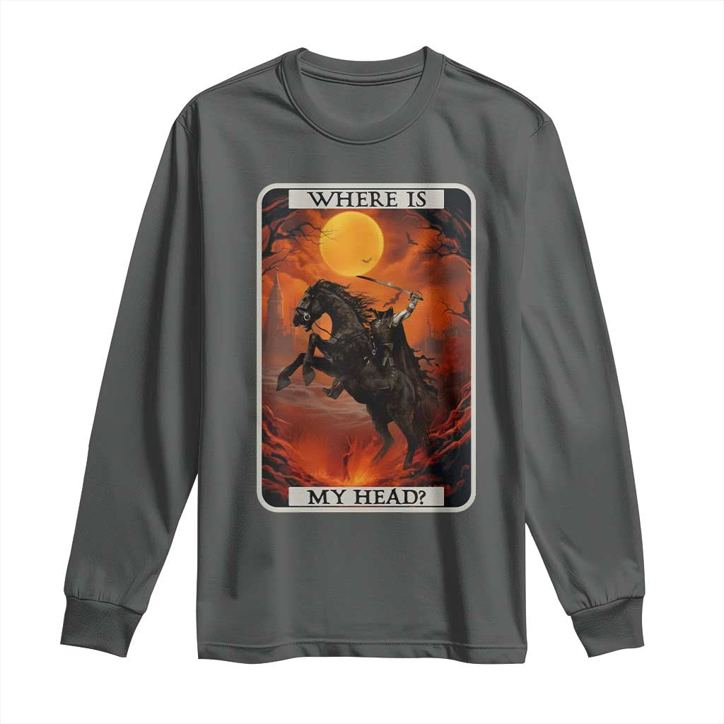 Headless Horseman Long Sleeve Shirt Where Is My Head Gothic Tarot Gift TS12 Dark Heather Print Your Wear