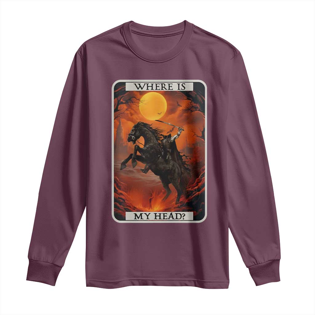 Headless Horseman Long Sleeve Shirt Where Is My Head Gothic Tarot Gift TS12 Maroon Print Your Wear