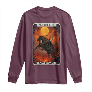 Headless Horseman Long Sleeve Shirt Where Is My Head Gothic Tarot Gift TS12 Maroon Print Your Wear