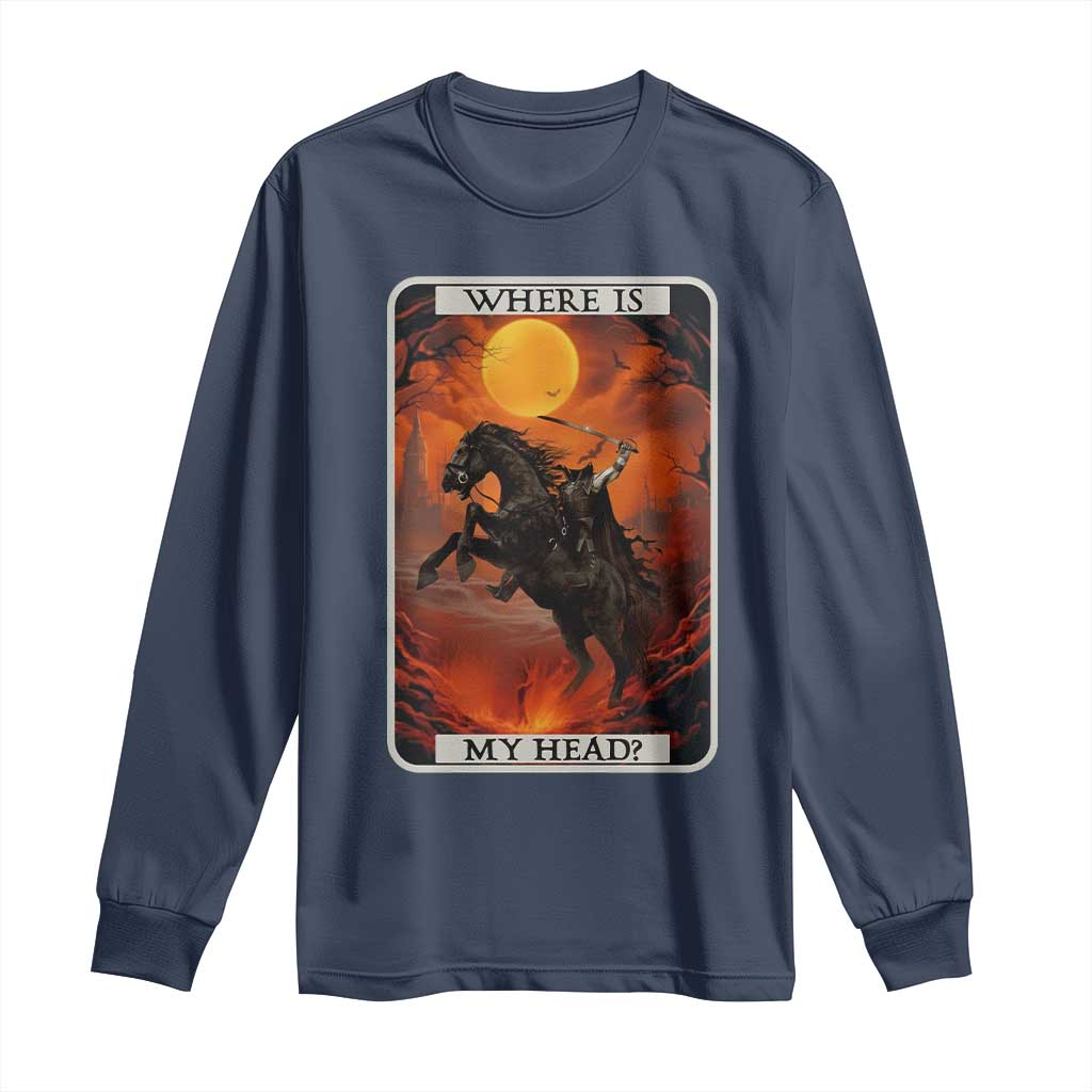 Headless Horseman Long Sleeve Shirt Where Is My Head Gothic Tarot Gift TS12 Navy Print Your Wear
