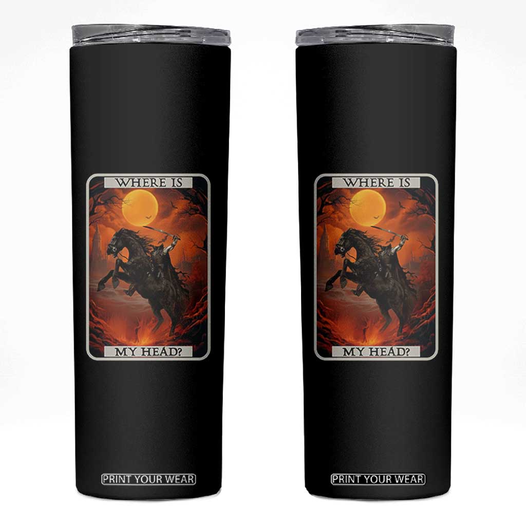 Headless Horseman Skinny Tumbler Where Is My Head Gothic Tarot Gift TS12 Black Print Your Wear