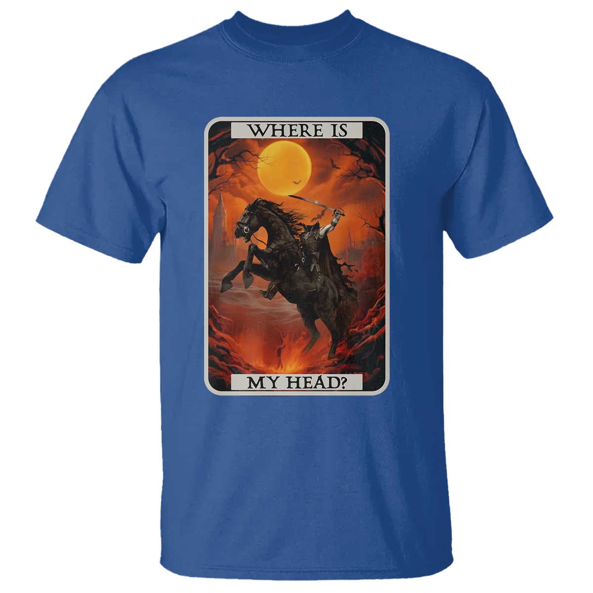 Headless Horseman T Shirt Where Is My Head Gothic Tarot Gift TS12 Royal Blue Print Your Wear