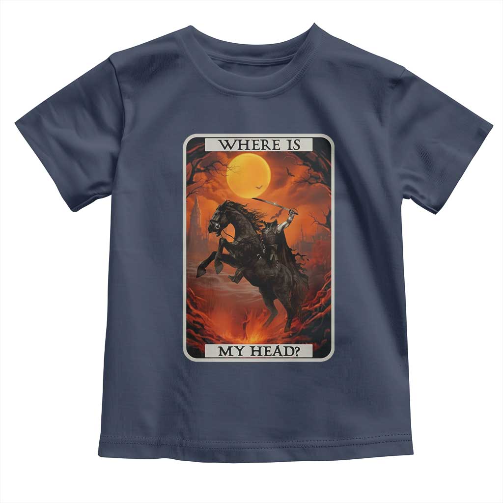 Headless Horseman Toddler T Shirt Where Is My Head Gothic Tarot Gift TS12 Navy Print Your Wear