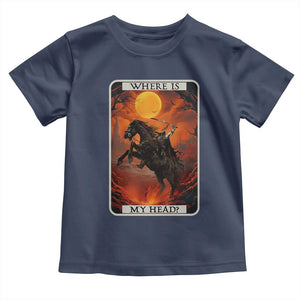 Headless Horseman Toddler T Shirt Where Is My Head Gothic Tarot Gift TS12 Navy Print Your Wear