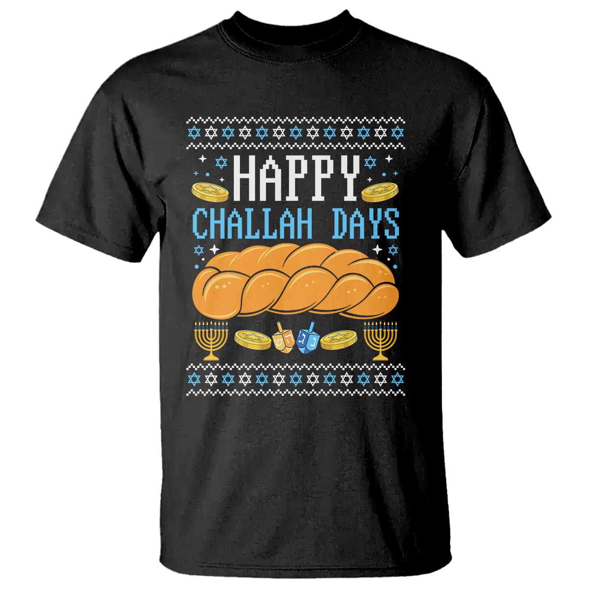 Happy Challah Days T Shirt Ugly Hanukkah Food Lover Gift TS12 Black Print Your Wear