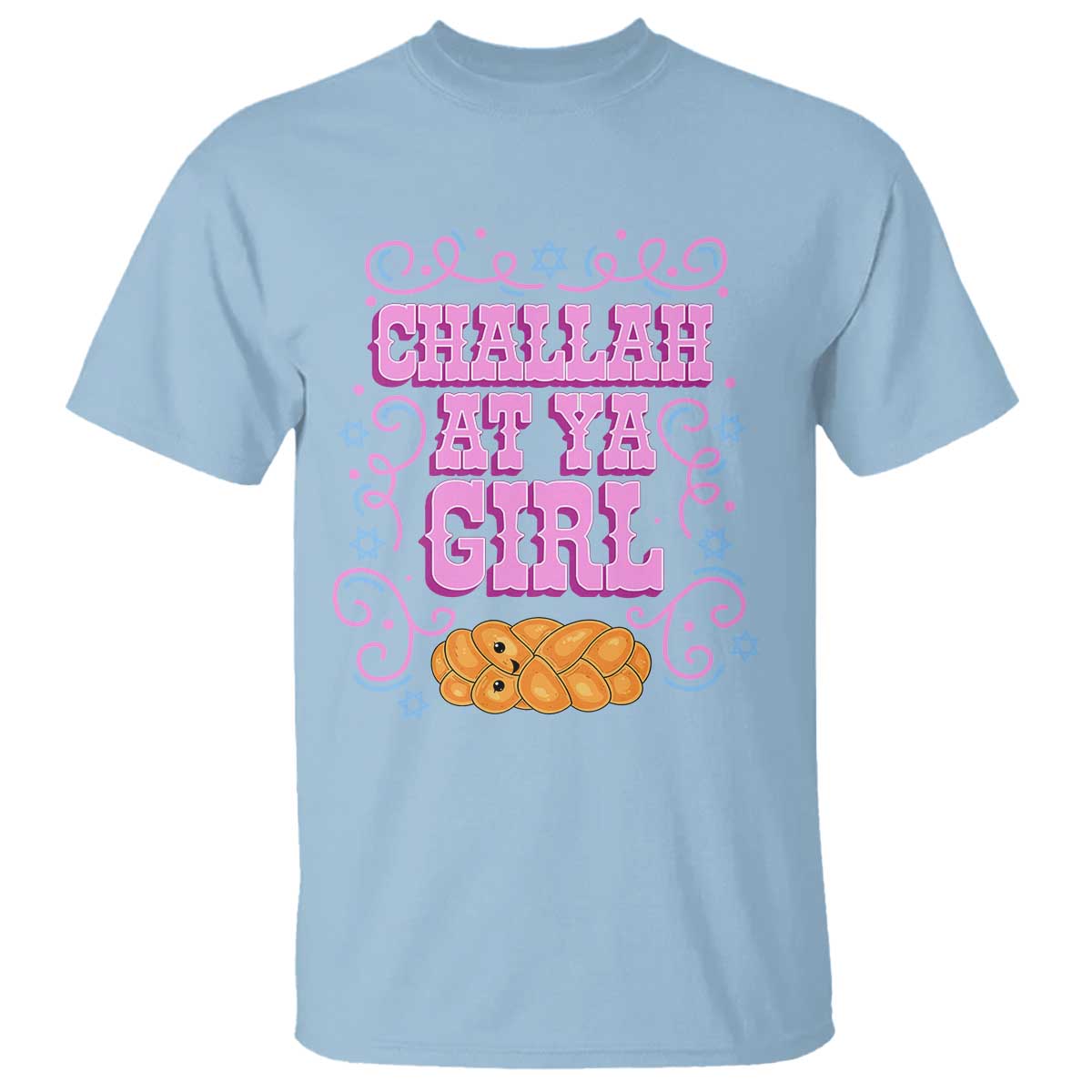 Funny Jewish Holiday T Shirt Challah At Ya Girl Gift TS12 Light Blue Print Your Wear