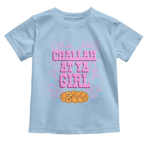 Funny Jewish Holiday Toddler T Shirt Challah At Ya Girl Gift TS12 Light Blue Print Your Wear