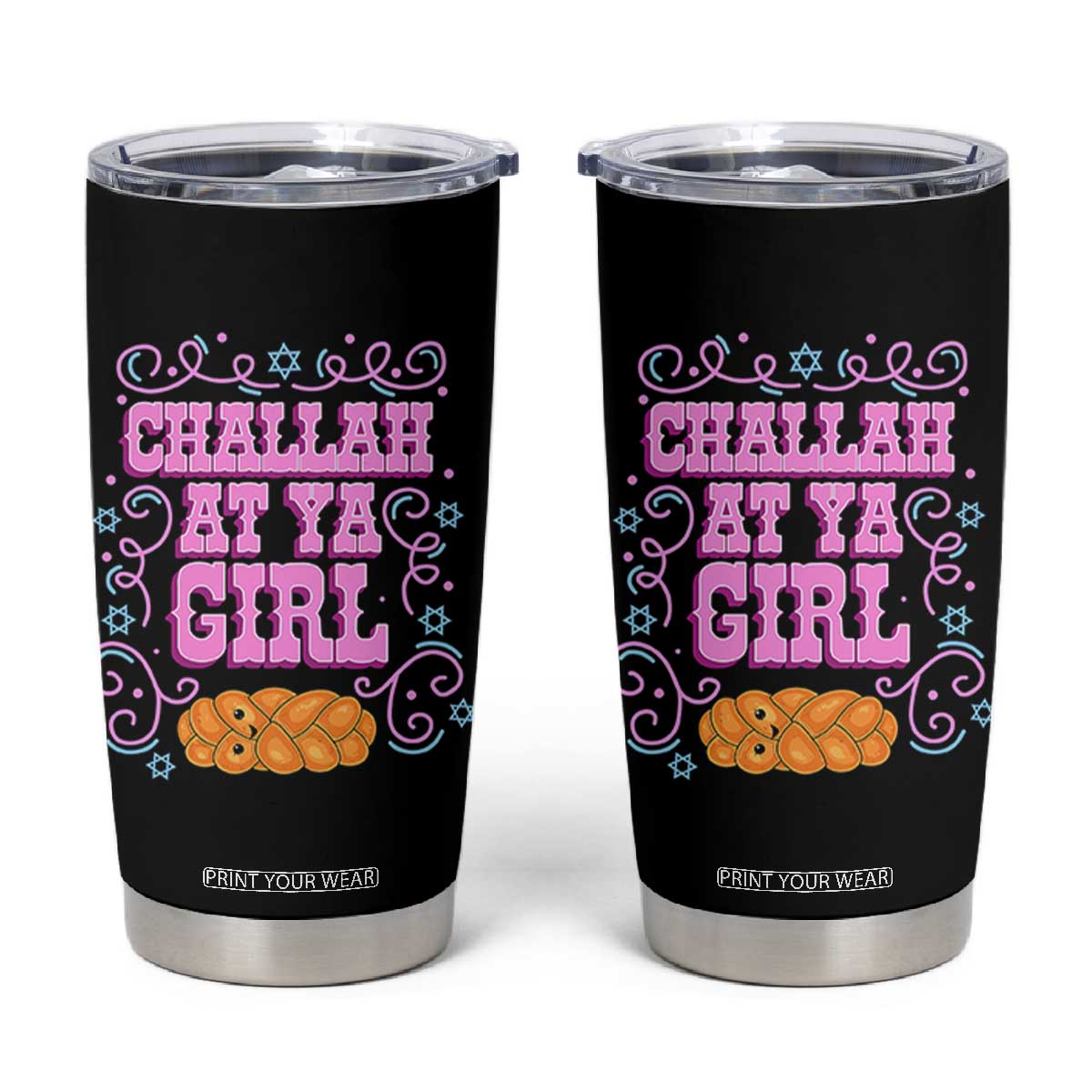 Funny Jewish Holiday Tumbler Cup Challah At Ya Girl Gift TS12 Black Print Your Wear