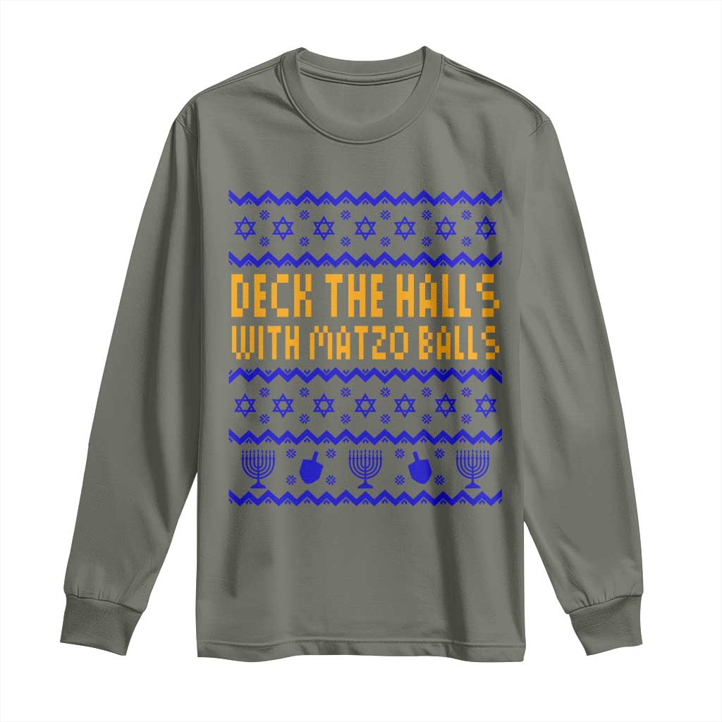 Funny Ugly Hanukkah Long Sleeve Shirt Deck The Halls With Matzo Balls Jewish Gift TS12 Military Green Print Your Wear