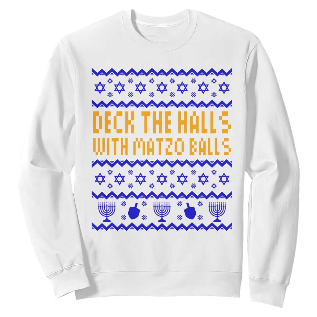 Funny Ugly Hanukkah Sweatshirt Deck The Halls With Matzo Balls Jewish Gift TS12 White Print Your Wear
