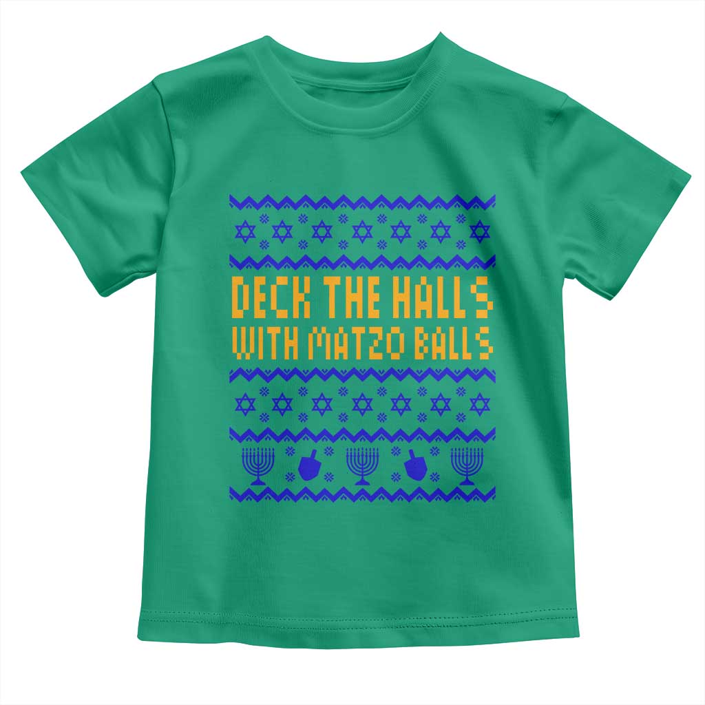 Funny Ugly Hanukkah Toddler T Shirt Deck The Halls With Matzo Balls Jewish Gift TS12 Irish Green Print Your Wear