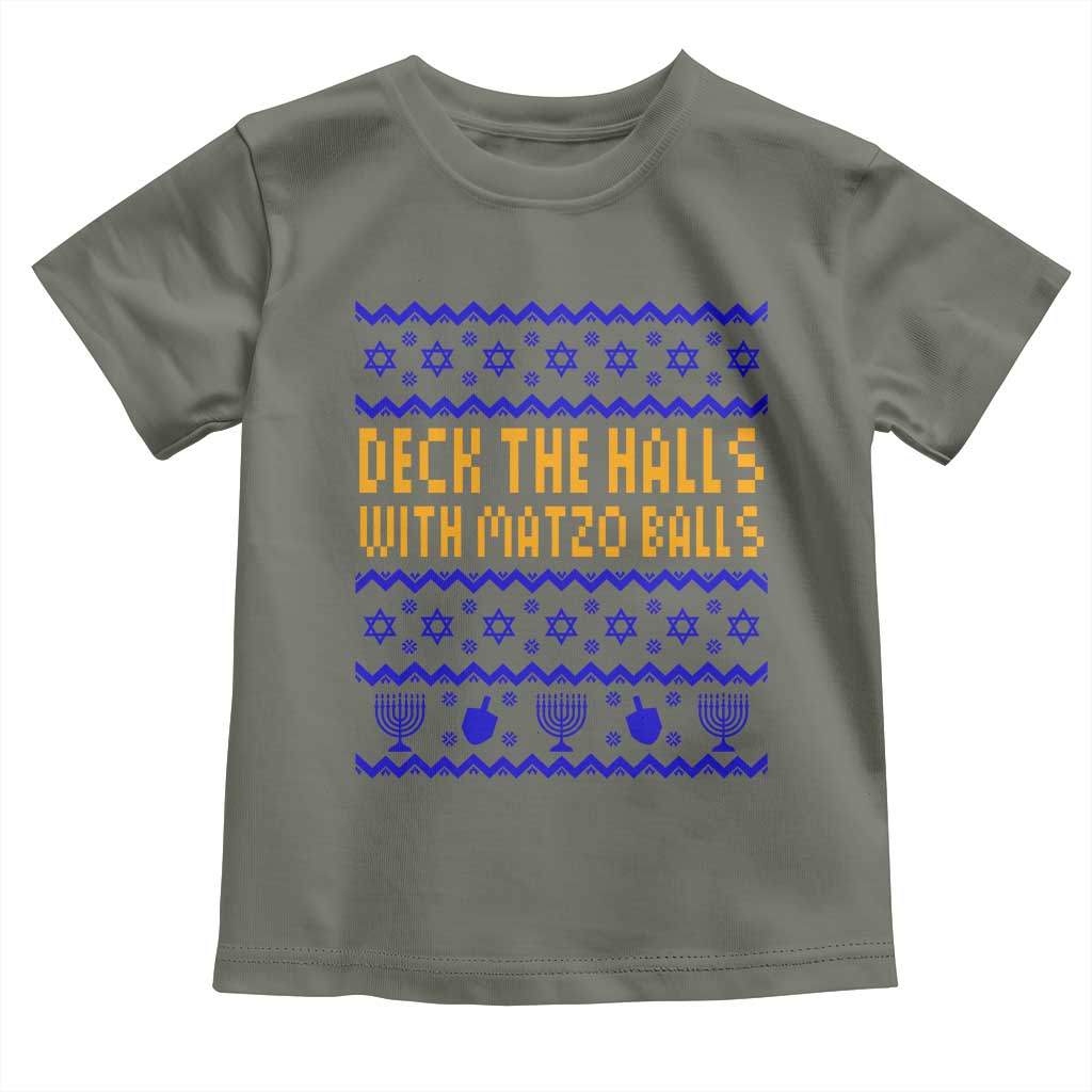 Funny Ugly Hanukkah Toddler T Shirt Deck The Halls With Matzo Balls Jewish Gift TS12 Military Green Print Your Wear
