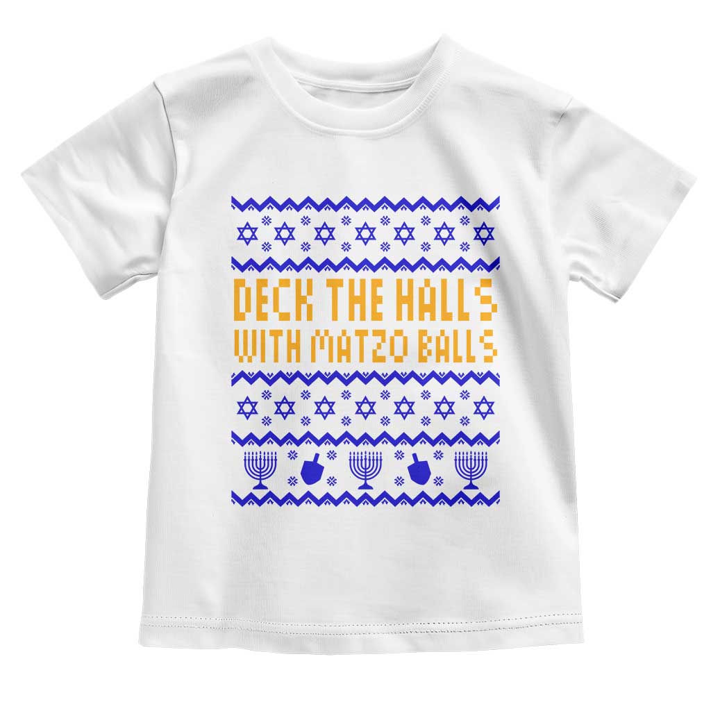 Funny Ugly Hanukkah Toddler T Shirt Deck The Halls With Matzo Balls Jewish Gift TS12 White Print Your Wear
