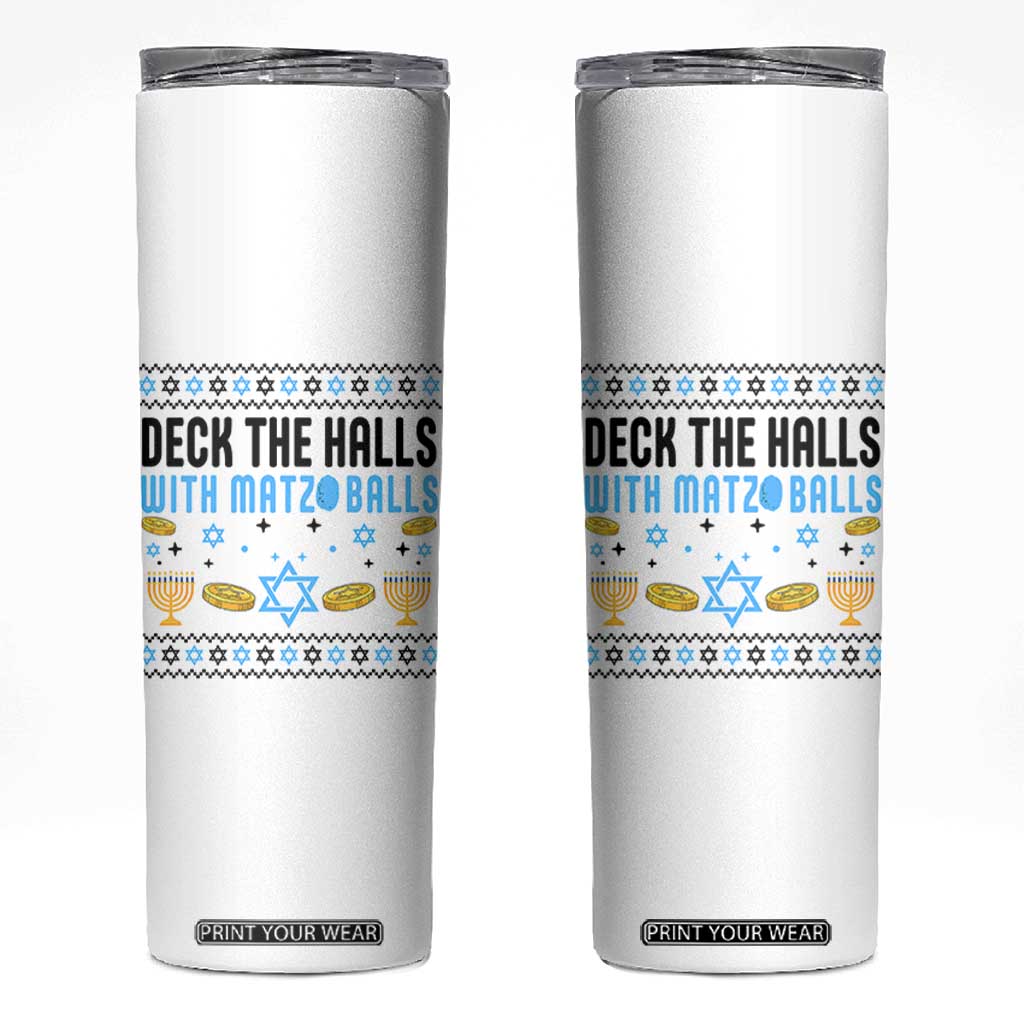 Deck The Halls With Matzo Balls Skinny Tumbler Funny Ugly Jewish Holiday Gift TS12 White Print Your Wear