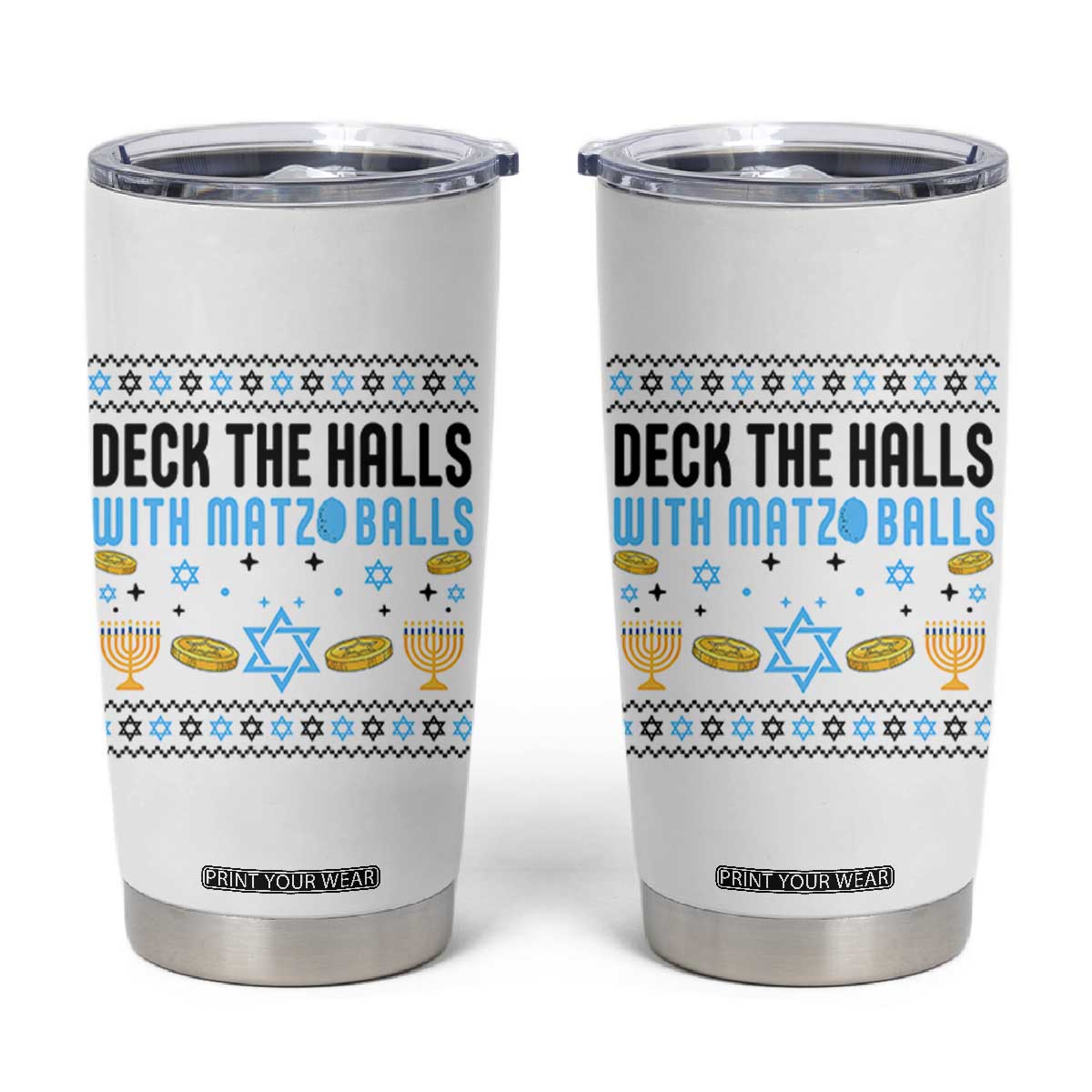 Deck The Halls With Matzo Balls Tumbler Cup Funny Ugly Jewish Holiday Gift TS12 White Print Your Wear