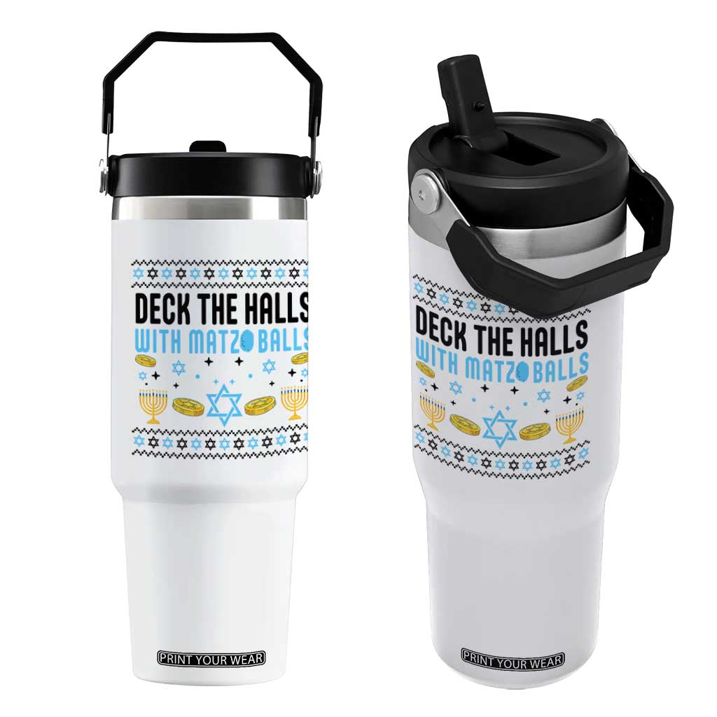 Deck The Halls With Matzo Balls Flip Straw Tumbler Funny Ugly Jewish Holiday Gift TS12 One Size: 30 oz White Print Your Wear