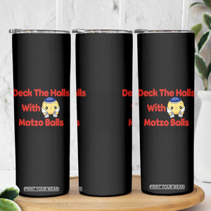 Deck The Halls With Matzo Balls Skinny Tumbler Religious Jewish Holiday Gift TS12 Print Your Wear