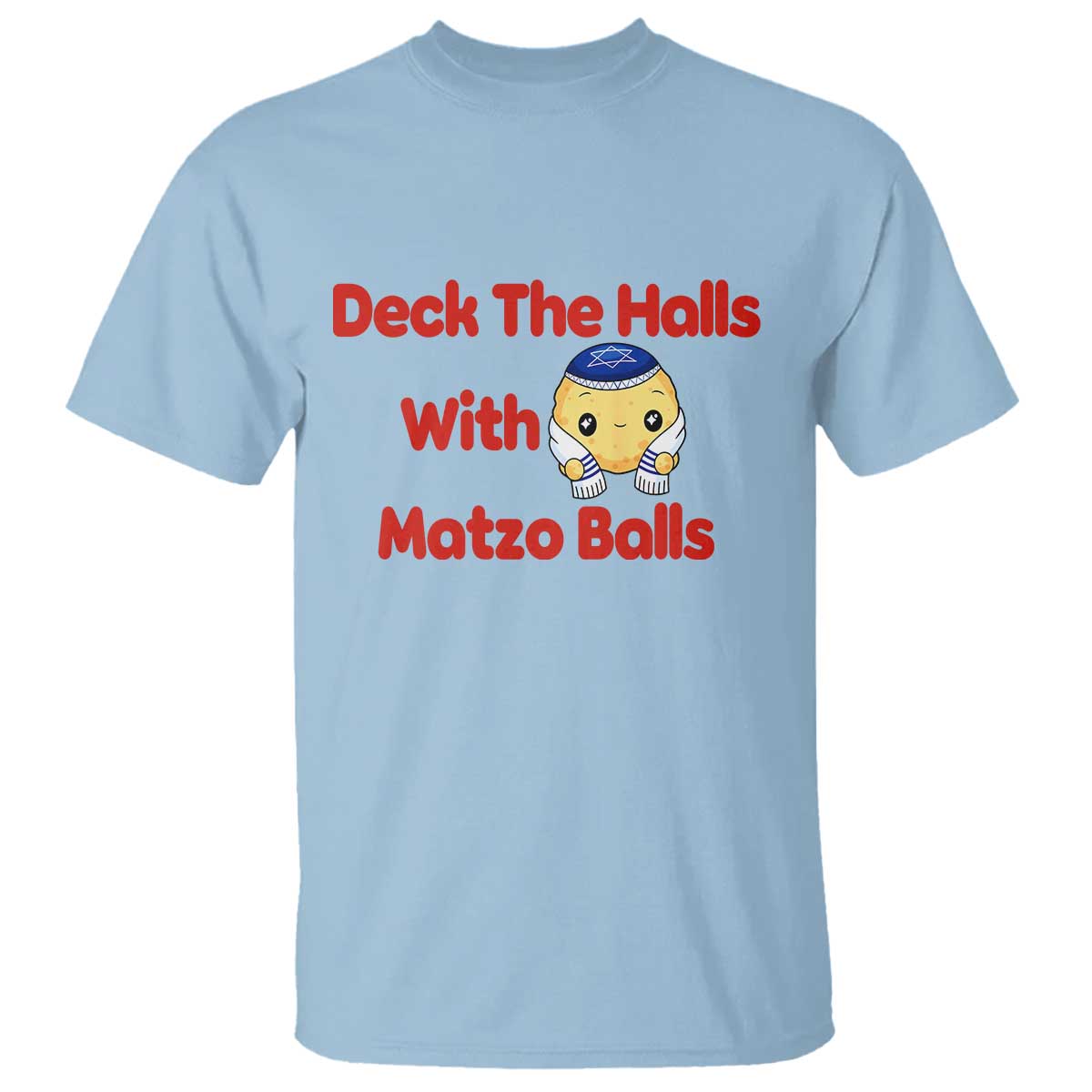 Deck The Halls With Matzo Balls T Shirt Religious Jewish Holiday Gift TS12 Light Blue Print Your Wear