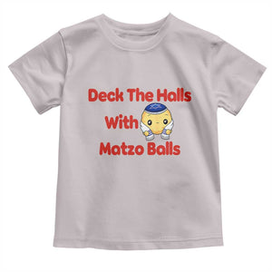 Deck The Halls With Matzo Balls Toddler T Shirt Religious Jewish Holiday Gift TS12 Ice Gray Print Your Wear
