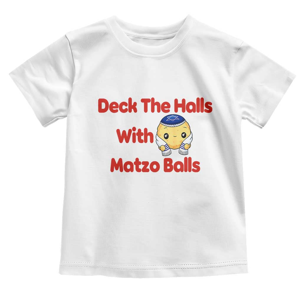 Deck The Halls With Matzo Balls Toddler T Shirt Religious Jewish Holiday Gift TS12 White Print Your Wear