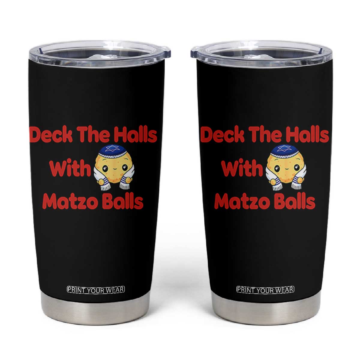 Deck The Halls With Matzo Balls Tumbler Cup Religious Jewish Holiday Gift TS12 Black Print Your Wear