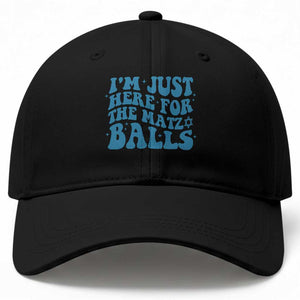 Funny Hanukkah Baseball Cap Im Just Here For The Matzo Balls Jewish Gift TS12 Print Your Wear