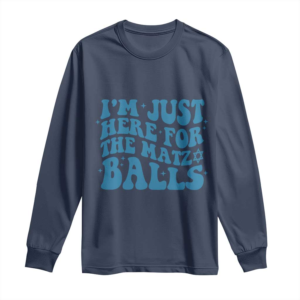 Funny Hanukkah Long Sleeve Shirt Im Just Here For The Matzo Balls Jewish Gift TS12 Navy Print Your Wear