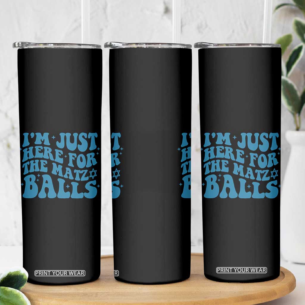 Funny Hanukkah Skinny Tumbler Im Just Here For The Matzo Balls Jewish Gift TS12 Print Your Wear
