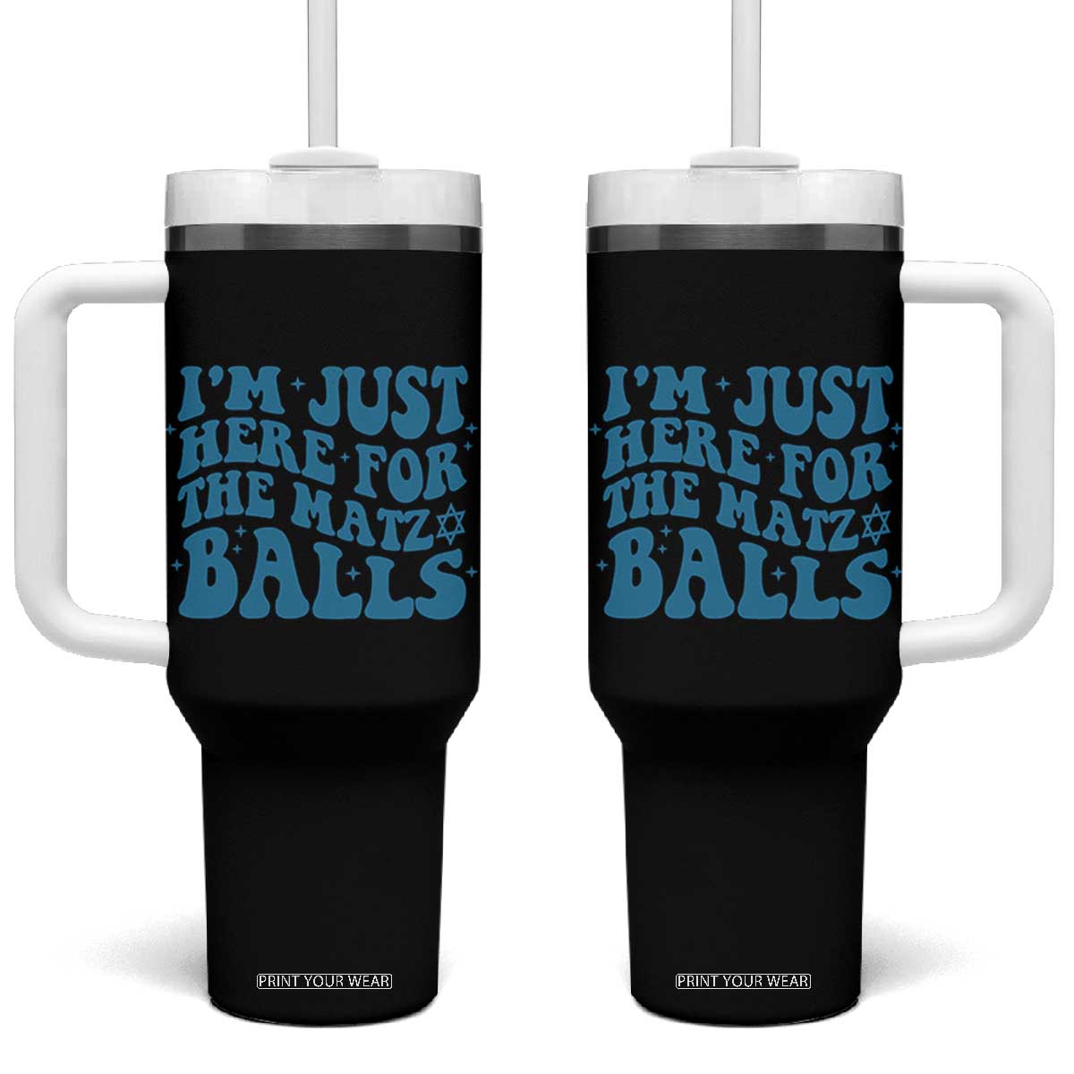 Funny Hanukkah Tumbler With Handle Im Just Here For The Matzo Balls Jewish Gift TS12 One Size: 40 oz Black Print Your Wear