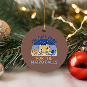 Im Just Here For The Matzo Balls Ceramic Ornament Funny Jewish Holiday Gift TS12 1pc Mocha Print Your Wear