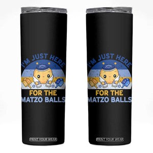 Im Just Here For The Matzo Balls Skinny Tumbler Funny Jewish Holiday Gift TS12 Black Print Your Wear