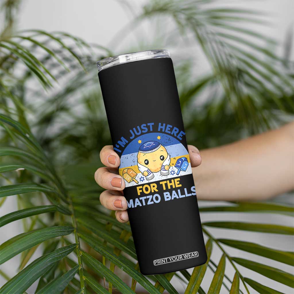 Im Just Here For The Matzo Balls Skinny Tumbler Funny Jewish Holiday Gift TS12 Print Your Wear