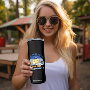 Im Just Here For The Matzo Balls Skinny Tumbler Funny Jewish Holiday Gift TS12 Print Your Wear